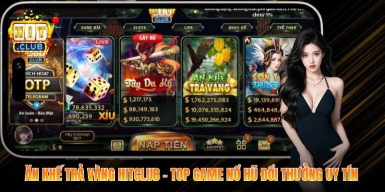 Ăn Khế Trả Vàng Hitclub - Top Game Nổ Hũ Đổi Thưởng Uy Tín 1 Ăn Khế Trả Vàng Hitclub
