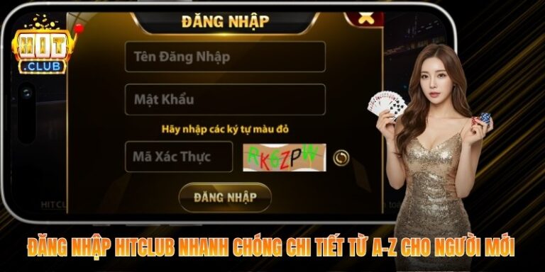 Đăng Nhập Hitclub Nhanh Chóng Chi Tiết Từ A-Z Cho Người Mới 2 Đăng Nhập Hitclub