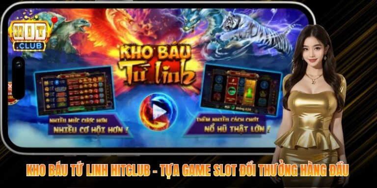 Kho Báu Tứ Linh Hitclub - Tựa Game Slot Đổi Thưởng Hàng Đầu 3 Kho Báu Tứ Linh Hitclub