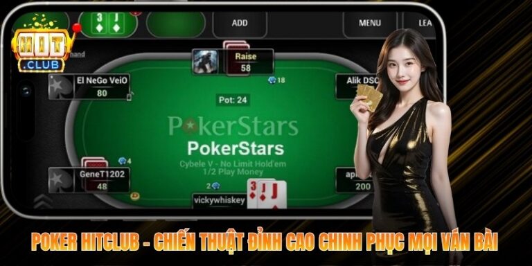 Poker Hitclub - Chiến Thuật Đỉnh Cao Chinh Phục Mọi Ván Bài 2 Poker Hitclub